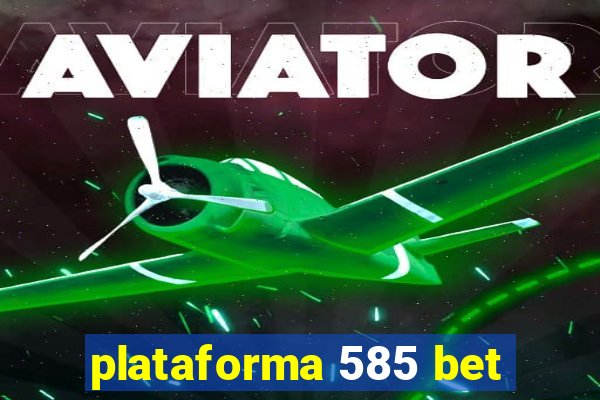 plataforma 585 bet